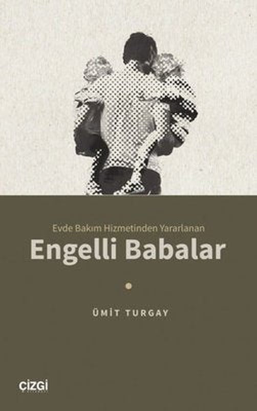 Engelli Babalar - Evde Bakım Hizmetinden Yararlanan | Çizgi Kitapevi