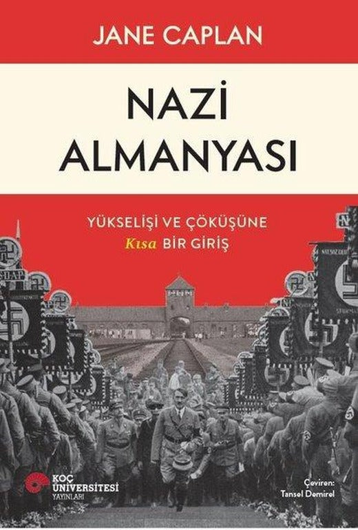 Nazi Almanyası - Yükselişi ve Çöküşüne Kısa Bir Giriş | Koç Üniversitesi Yayınları (İnce Kapak)