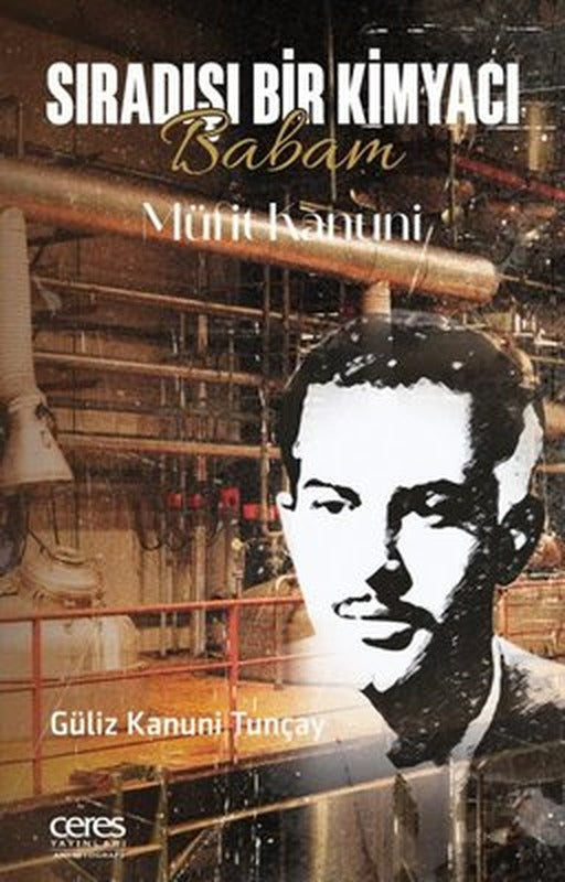 Sıradışı Bir Kimyacı - Babam Müfit Kanuni | Ceres Yayınları