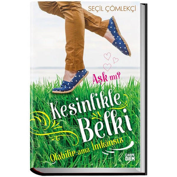 Aşk mı? Kesinlikle Belki Olabilir Ama İmkansız | Carpe Diem Kitapları (Ciltli)