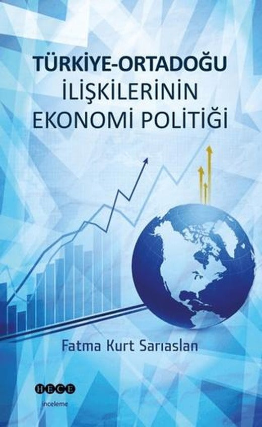 Türkiye - Ortadoğu İlişkilerinin Ekonomi Politiği | Hece Yayınları (Ciltsiz)