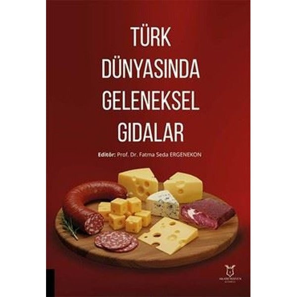 Türk Dünyasında Geleneksel Gıdalar | Akademisyen Kitabevi (Ciltsiz)