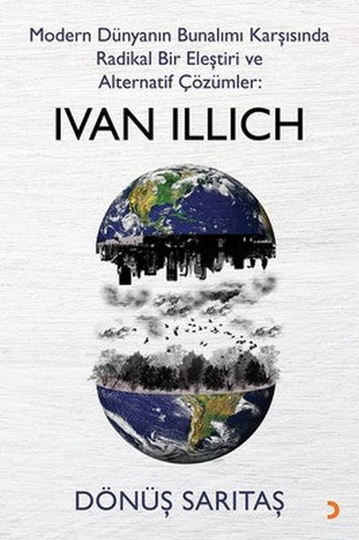 Modern Dünyanın Bunalımı Karşısında Radikal Bir Eleştiri ve Alternatif Çözümler: Ivan Illıch | Cinius