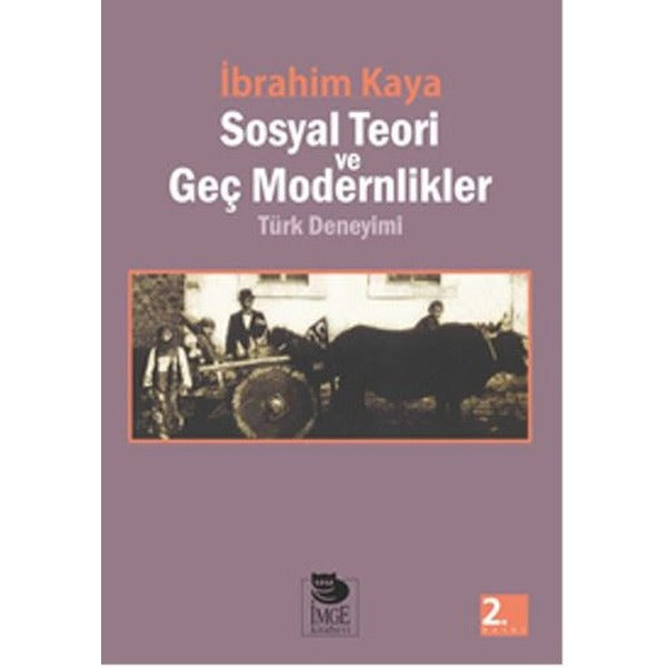 Sosyal Teori ve Geç Modernlikler Türk Deneyimi | İmge Kitabevi (İnce Kapak)