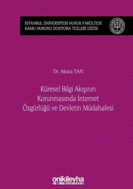 Küresel Bilgi Akışının Korunmasında İnternet Özgürlüğü ve Devletin Müdahalesi | On İki Levha Yayıncılık (Ciltli)