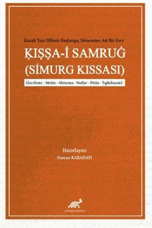 Kazak Yazı Dilinin Başlangıç Dönemine Ait Bir Eser: Iṣṣa-i Samruġ (Simurg Kıssası)
