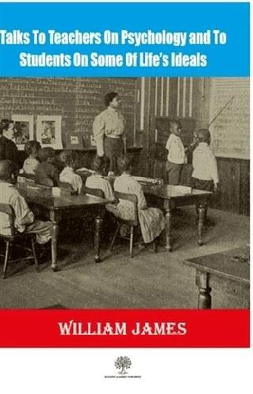Talks To Teachers On Psychology And To Students On Some Of Life’s Ideals | Platanus Publishing (Ciltsiz)