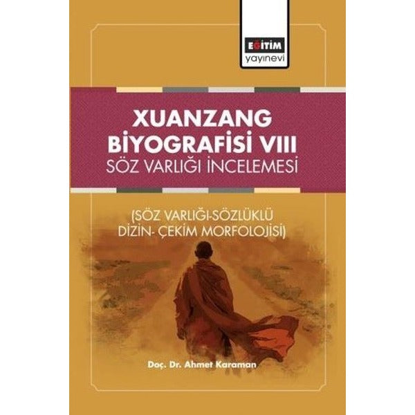 Xuanzang Biyografisi 8 - Söz Varlığı İncelemesi - Söz Varlığı Sözlüklü Dizin Çekim Morfolojisi | Eğitim Yayınevi (İnce Kapak)