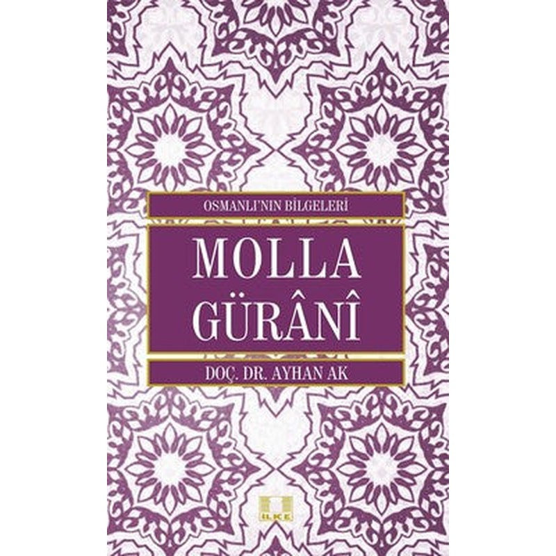 Osmanlı'nın Bilgeleri-Molla Gürani | İlke Yayıncılık