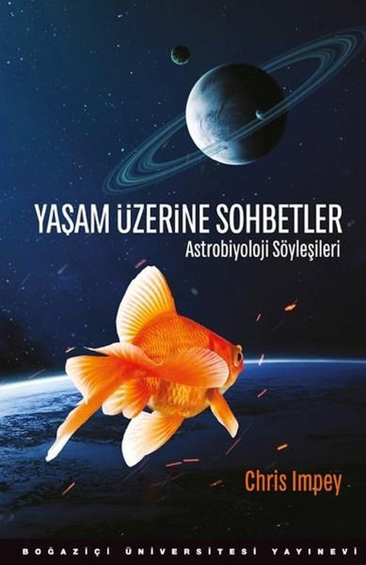 Yaşam Üzerine Sohbetler-Astrobiyoloji Söyleşileri | Boğaziçi Üniversitesi Yayınevi (İnce Kapak)