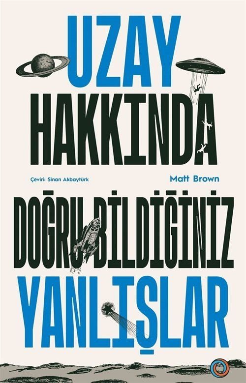 Uzay Hakkında Doğru Bildiğiniz Yanlışlar | Orenda (İnce Kapak)