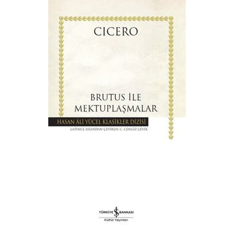 Brutus ile Mektuplaşmalar - Hasan Ali Yücel Klasikler | İş Bankası Kültür Yayınları