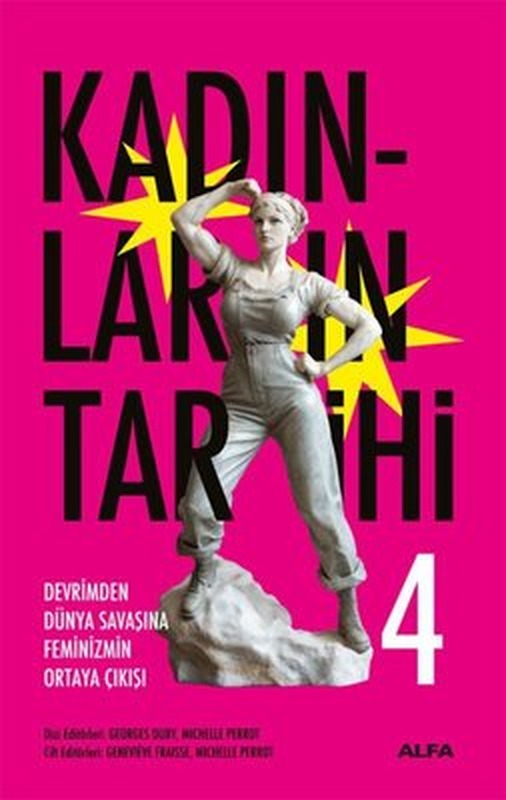 Devrimden Dünya Savaşına Feminizmin Ortaya Çıkışı - Kadınların Tarihi 4 | Alfa Yayıncılık (Ciltli)