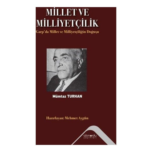 Millet ve Milliyetçilik - Garp'da Millet ve Milliyetçiliğin Doğuşu | Altınordu (İnce Kapak)