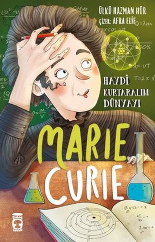Marie Curie: Haydi Kurtaralım Dünyayı - 1 | Timaş Çocuk