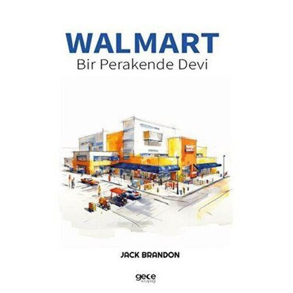 Walmart - Bir Perakende Devi | Gece Kitaplığı (İnce Kapak)