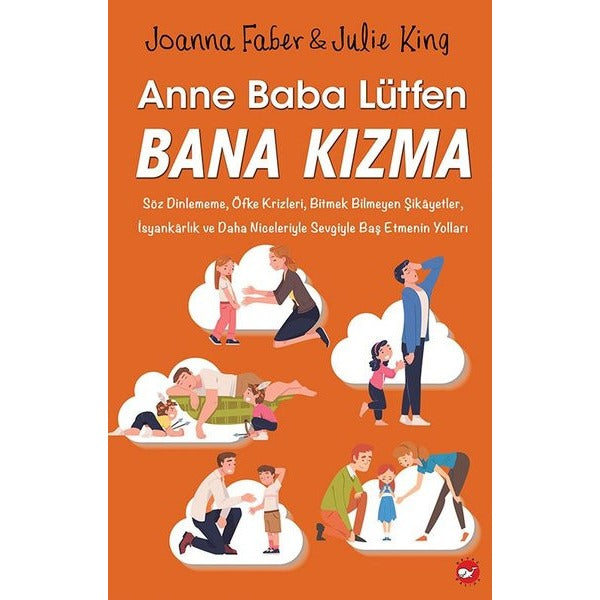 Anne Baba Lütfen Bana Kızma | Beyaz Balina Yayınları (İnce Kapak)