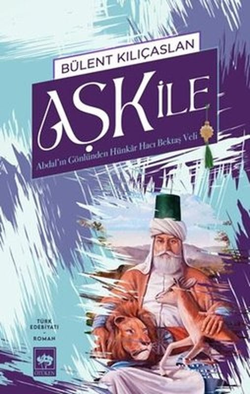 Aşk İle - Abdal'ın Gönlünden Hünkar Hacı Bektaş Veli | Ötüken Neşriyat