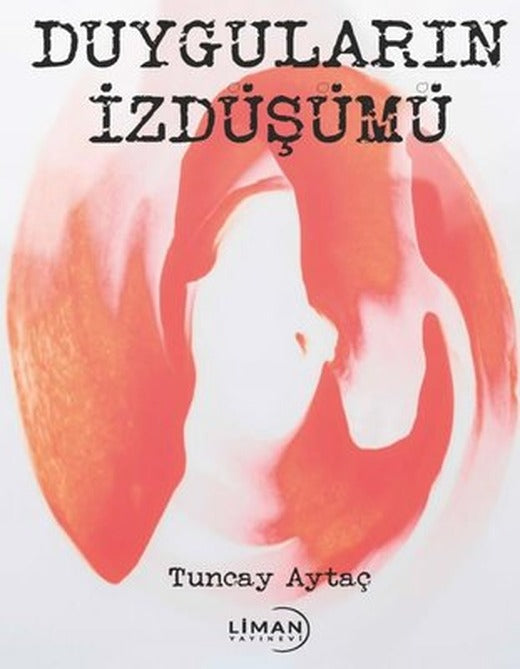 Duyguların İzdüşümü | Liman Yayınevi