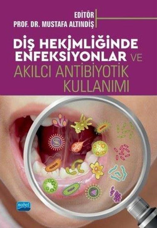 Diş Hekimliğinde Enfeksiyonlar ve Akılcı Antibiyotik Kullanımı | Nobel Akademik Yayıncılık (İnce Kapak)