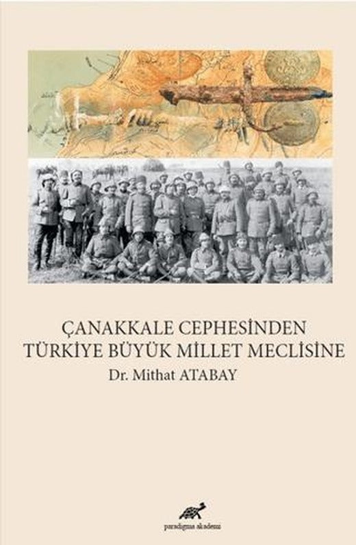 Çanakkale Cephesinden Türkiye Büyük Millet Meclisine | Paradigma Akademi Yayınları (Ciltsiz)