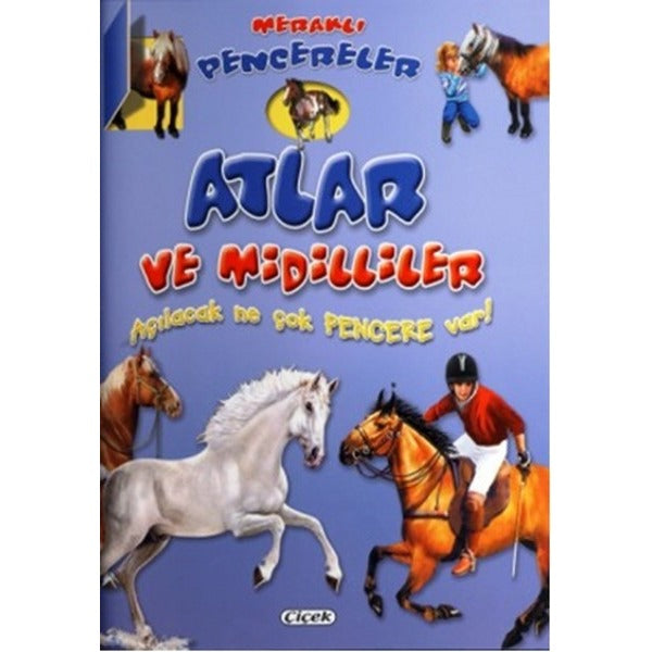 Meraklı Pencereler - Atlar ve Midilliler | Çiçek Yayıncılık (Ciltli)