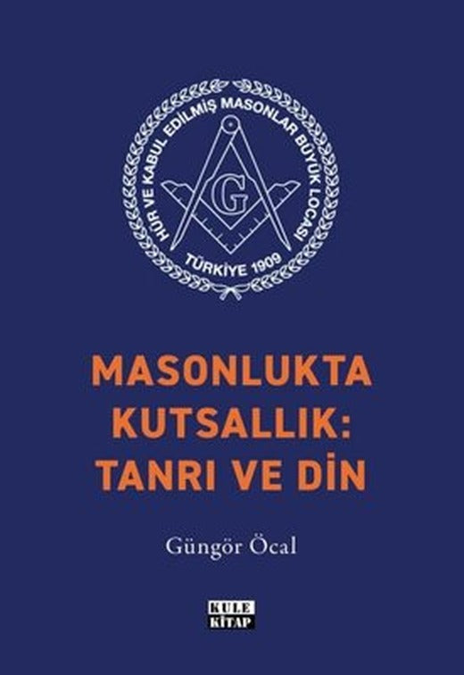 Masonlukta Kutsallık: Tanrı ve Din | Kule Kitap (İnce Kapak)