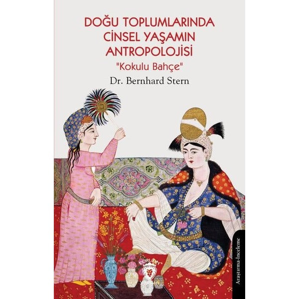 Doğu Toplumlarında Cinsel Yaşamın Antropolojisi “Kokulu Bahçe” | Dorlion Yayınları (Ciltsiz)