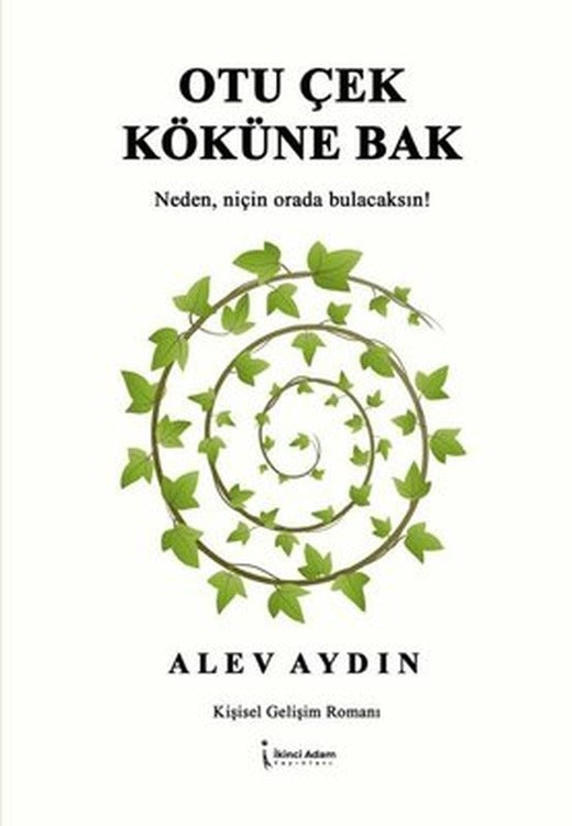 Otu Çek Köküne Bak - Neden Niçin Orada Bulacaksın! | İkinci Adam Yayınları