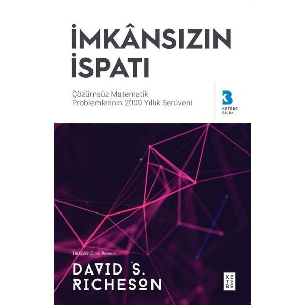 İmkansızın İspatı: özülemeyen Matematik Problemlerinin 2000 Yıllık Serüveni | Ketebe Yayınları