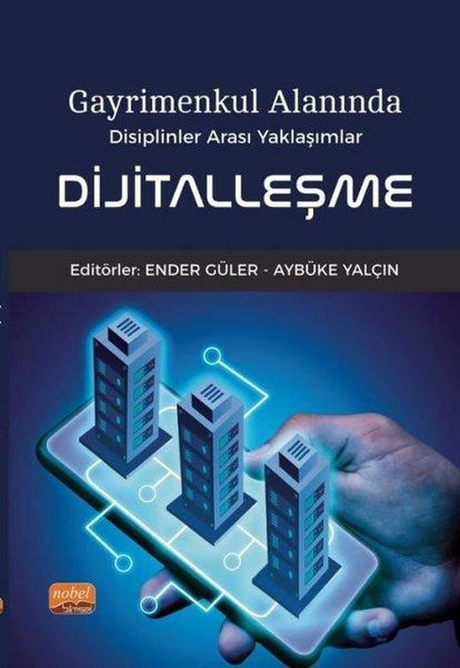 Dijitalleşme - Gayrimenkul Alanında Disiplinler Arası Yaklaşımlar | Nobel Bilimsel Eserler (İnce Kapak)
