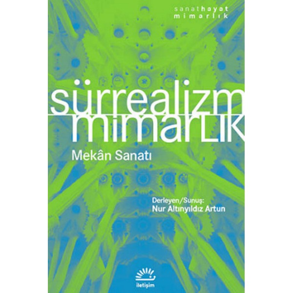 Sürrealizm - Mimarlık Mekan Sanatı | İletişim Yayınları - Sanat Hayat Dizisi (İnce Kapak)