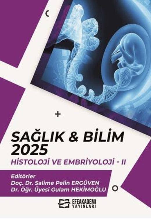 Sağlık & Bilim 2025: Histoloji ve Embriyoloji - 2 | Efe Akademi Yayınları (Ciltsiz)