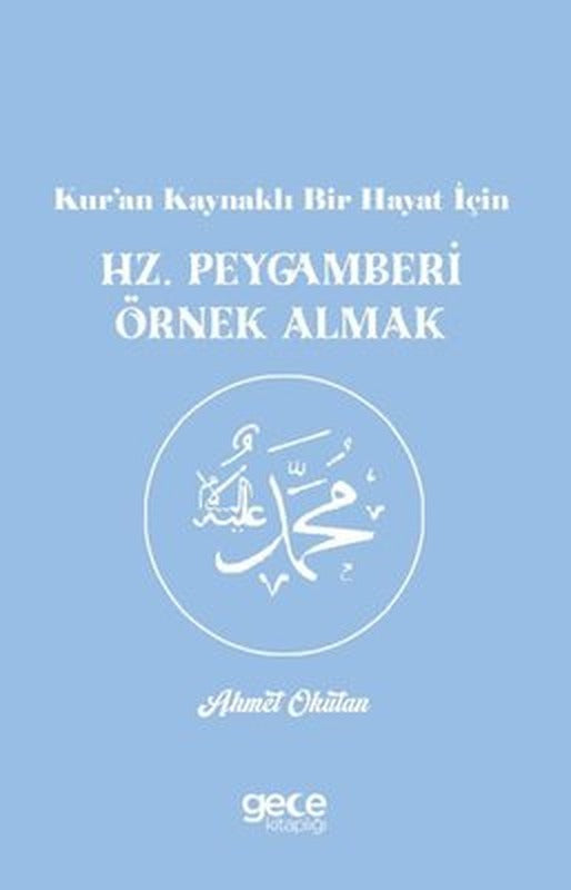 Kur'an Kaynaklı Bir Hayat İçin Hz. Peygamberi Örnek Almak | Gece Kitaplığı (İnce Kapak )