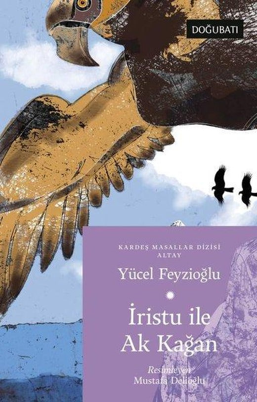 İrustu ile Ak Kağan - Altay Masalları | Doğu Batı Yayınları (İnce Kapak)