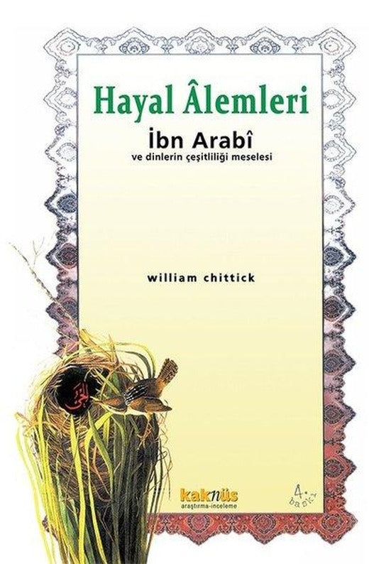 Hayal Alemleri İbn Arabi ve Dinlerin Çeşitliliği Meselesi | Kaknüs Yayınları (İnce Kapak)
