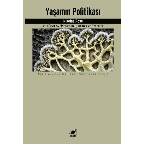 Yaşamın Politikası - 21. Yüzyılda Biyomedikal İktidar ve Öznellik | Ayrıntı Yayınları (İnce Kapak)