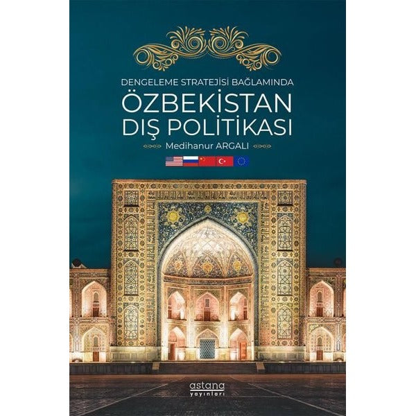 Dengeleme Stratejisi Bağlamında Özbekistan Dış Politikası | Astana Yayınları (İnce Kapak)