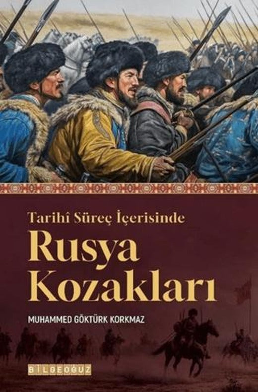 Tarihi Süreç İçerisinde Rusya Kozakları | Bilgeoğuz Yayınları (Ciltsiz)