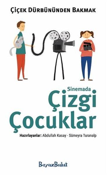 Çiçek Dürbününden Bakmak - Sinemada Çizgi Çocuklar | Beyaz Bulut (İnce Kapak)  - Resim 1