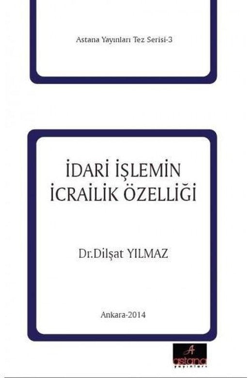 İdari İşlemin İcrailik Özelliği | Astana Yayınları (İnce Kapak)