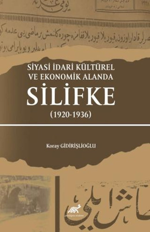 Siyasi İdari Kültürel Ve Ekonomik Alanda Silifke (1920-1936) | Paradigma Akademi Yayınları (Ciltsiz)