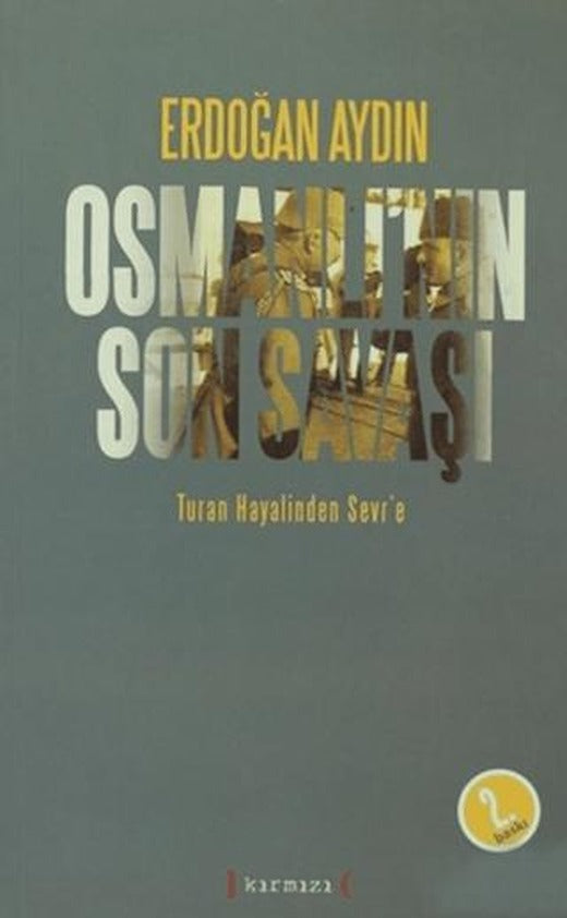 Osmanlı’nın Son Savaşı: Turan Hayalinden Sevr’e | Kırmızı Yayınları (Ciltsiz)