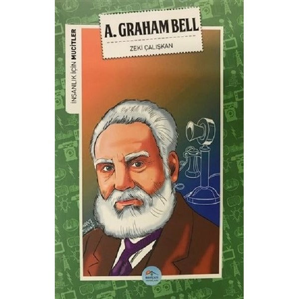İnsanlık İçin Mucitler - A. Graham Bell