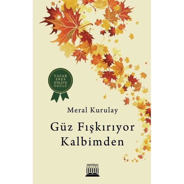 Güz Fışkırıyor Kalbimden | Anatolia Kültür (İnce Kapak)