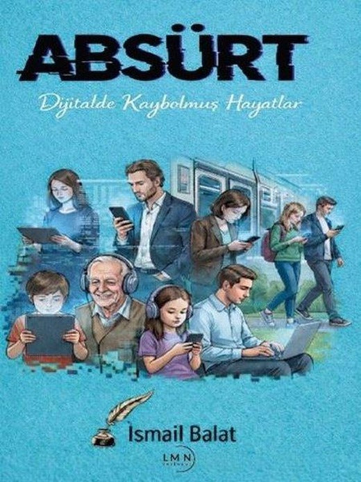 Absürt: Dijitalde Kaybolmuş Hayatlar | Liman Yayınevi (İnce Kapak)