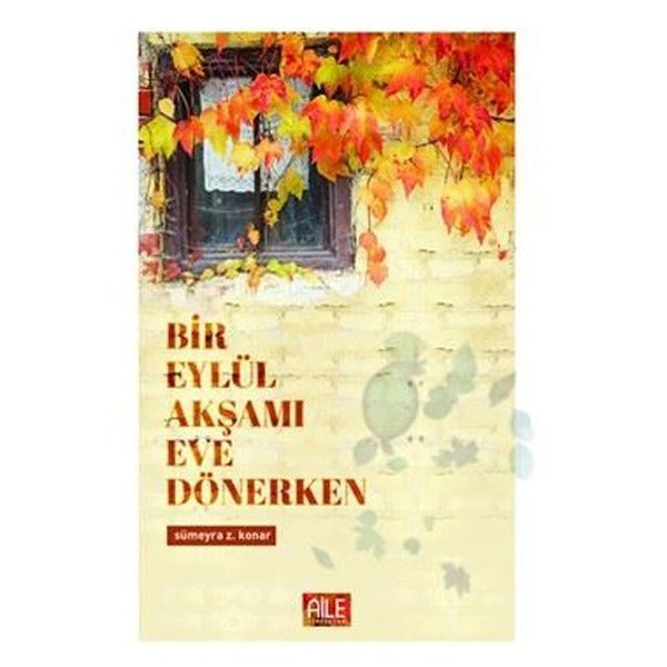 Bir Eylül Akşamı Eve Dönerken | Semerkand Aile Yayınları (İnce Kapak)
