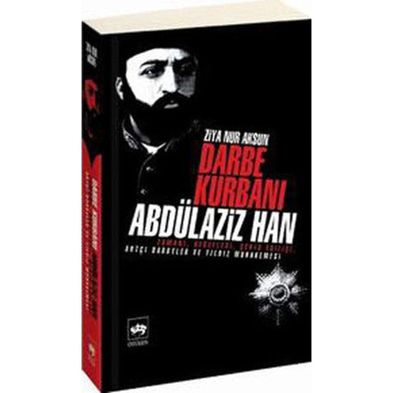 Darbe Kurbanı Abdülaziz Han | Ötüken Neşriyat