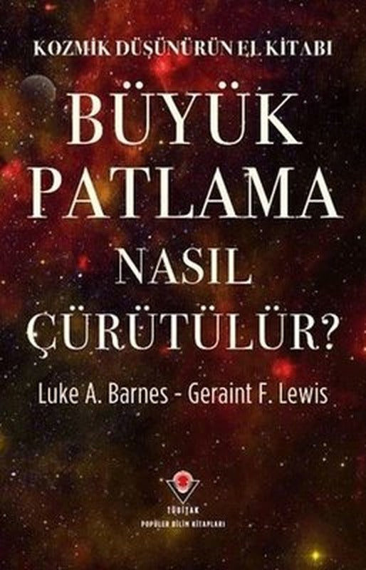 Kozmik Düşünürün El Kitabı - Büyük Patlama Nasıl Çürütülür? | Tübitak Yayınları (İnce Kapak)
