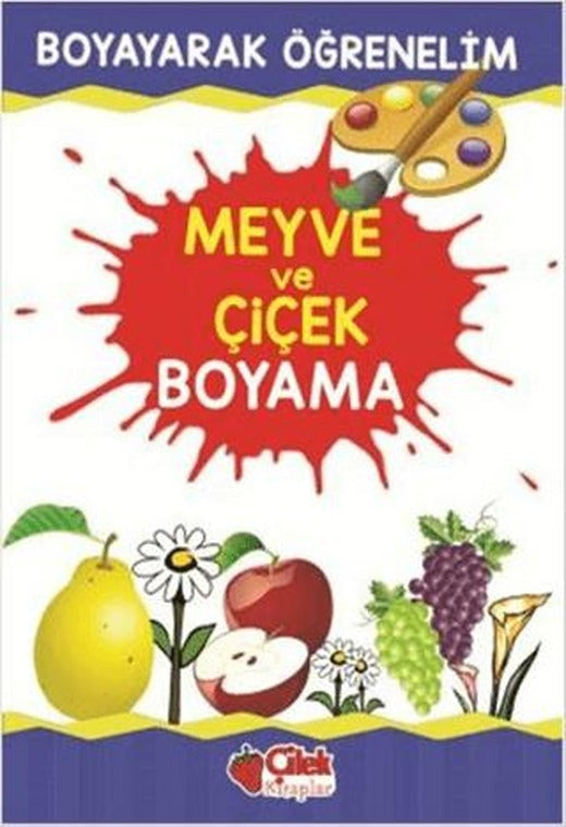 Meyve ve Çiçek Boyama | Çilek Kitaplar (Ciltsiz)